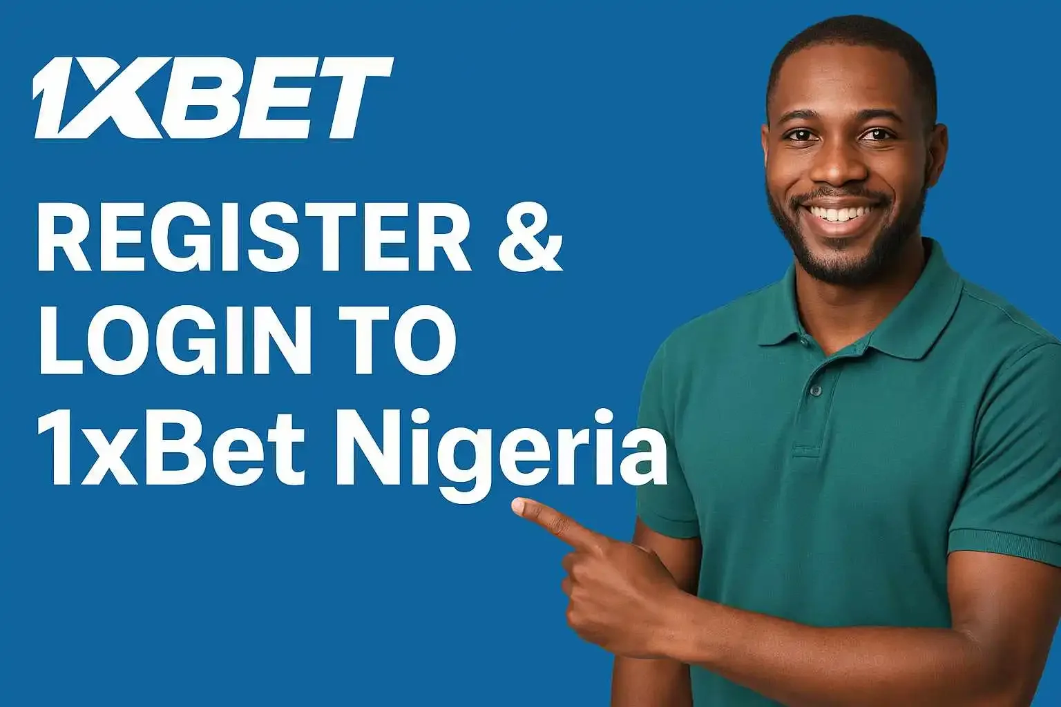 1xBet Nigeria Guide — Registration and the first top up, in the order they happen
